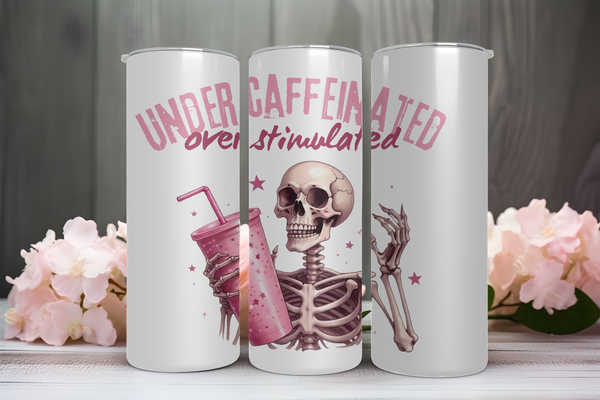 Skeleton tumbler, under caffeinated over stimulated, 20oz tall tumbler with straw,