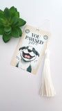 Dog bookmark, funny dog bookmark with tassel, you pawsed here