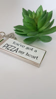 'You've got a pizza my heart' keyring