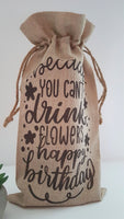 Because you can't drink flowers wine gift bag, happy birthday, wine bag, birthday wine bag, personalised bag for wine, wine gift bag, birthday bag